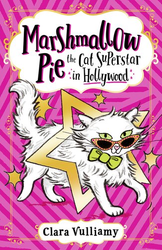 Marshmallow Pie The Cat Superstar In Hollywood Clara Vulliamy