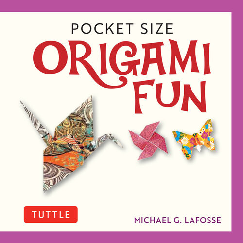 Pocket Size Origami Fun Kit Contains Everything You Need To Make 7 Exciting Paper Models Michael G Lafosse