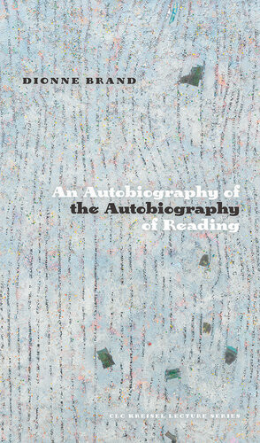 An Autobiography Of The Autobiography Of Reading Dionne Brand