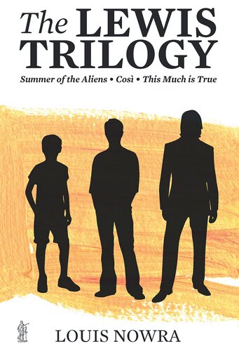 The Lewis Trilogy Summer Of The Aliens Cos This Much Is True Louis Nowra