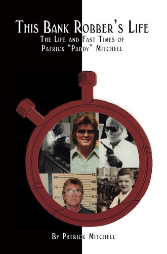 This Bank Robbers Life The Life And Fast Times Of Patrick Paddy Mitchell Patrick Mitchell