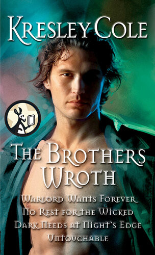 The Brothers Wroth Warlord Wants Forever No Rest For The Wicked Dark Needs At Nights Edge Untouchable Kresley Cole