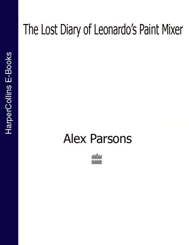The Lost Diary Of Leonardos Paint Mixer Alex Parsons