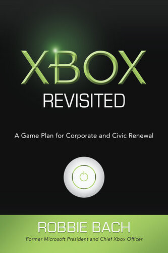 Xbox Revisited A Game Plan For Corporate And Civic Renewal Robbie Bach