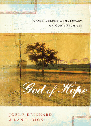 The God Of Hope A Onevolume Commentary On Gods Promises Dan R Dick Dr Joel F Drinkard