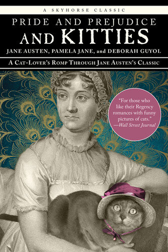 Pride And Prejudice And Kitties A Catlovers Romp Through Jane Austens Classic Jane Austen Pamela Jane Deborah Guyol