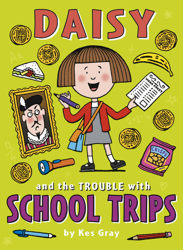 Daisy And The Trouble With School Trips Kes Gray