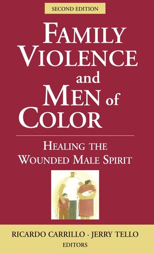 Family Violence And Men Of Color Healing The Wounded Male Spirit 2nd Edition Ricardo Carrillo