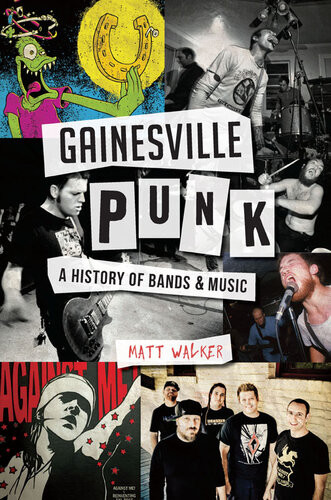 Gainesville Punk A History Of Bands Music Matt Walker