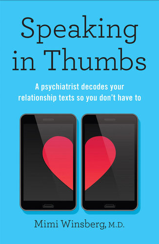 Speaking In Thumbs A Psychiatrist Decodes Your Dating Texts So You Dont Have To Mimi Winsberg