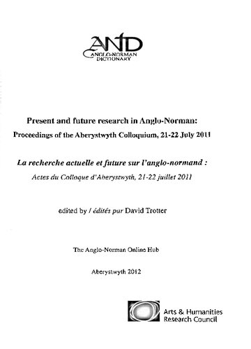 Present And Future Research In Anglonorman Proceedings Of The Aberystwyth Colloquium 2122 July 2011 La Recherche Actuelle Et Future Sur Langlonormand Actes Du Colloque Daberystwyth 2122 Juillet 2011 David Trotter