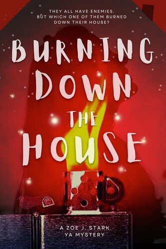 Burning Down The House A Pageturning Ya Mystery Zoe J Stark