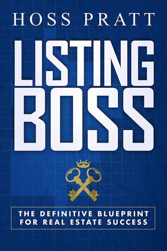 Listing Boss The Definitive Blueprint For Real Estate Success Hoss Pratt