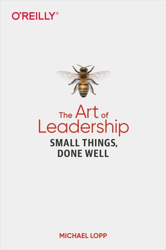 The Art Of Leadership Small Things Done Well Michael Lopp