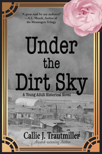 Under The Dirt Sky A Young Adult Historical Novel Callie J Trautmiller
