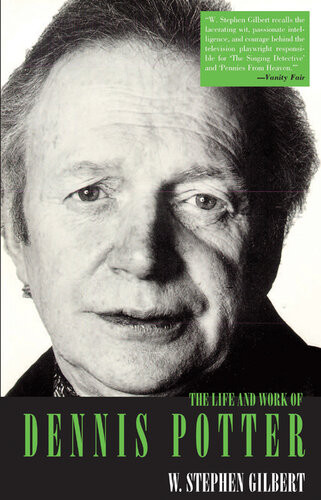 The Life And Work Of Dennis Potter W Stephen Gilbert