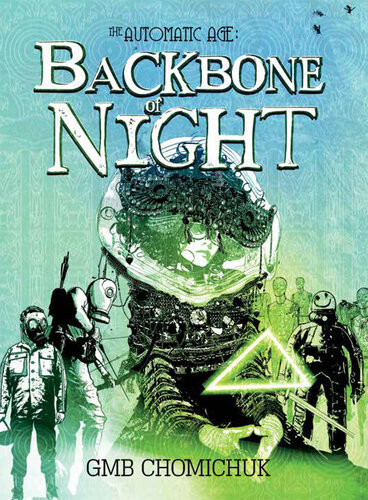 The Backbone Of Night Book 2 In The Automatic Age Saga Gmb Chomichuk