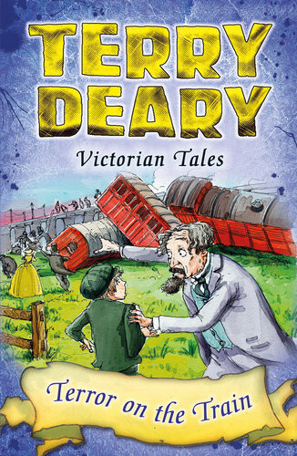 Victorian Tales Terror On The Train Terry Deary