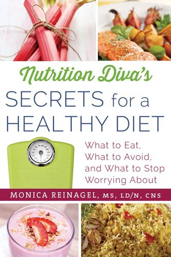 Nutrition Divas Secrets For A Healthy Diet 1st Edition Monica Reinagel