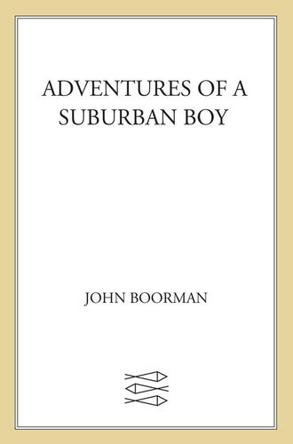 Adventures Of A Suburban Boy 1st Edition John Boorman