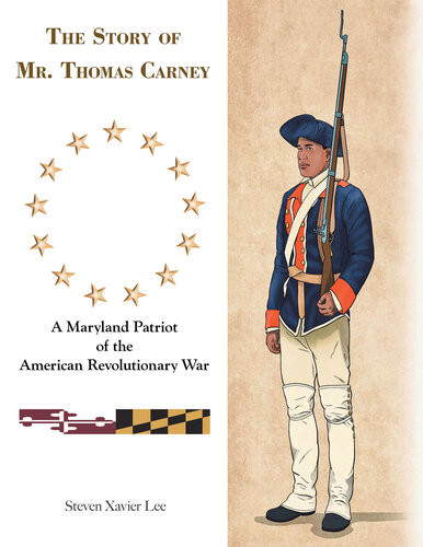The Story Of Mr Thomas Carney A Maryland Patriot Of The American Revolutionary War Steven Xavier Lee