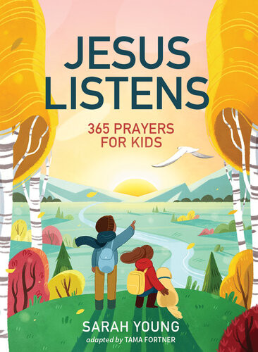 Jesus Listens 365 Prayers For Kids A Jesus Calling Prayer Book For Young Readers Sarah Young