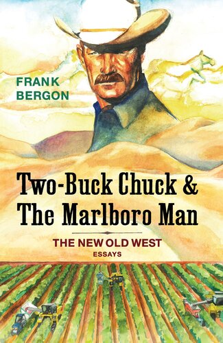 Twobuck Chuck The Marlboro Man The New Old West Frank Bergon