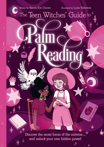 The Teen Witches Guide To Palm Reading Discover The Secret Forces Of The Universe And Unlock Your Own Hidden Power Xanna Eve Chown