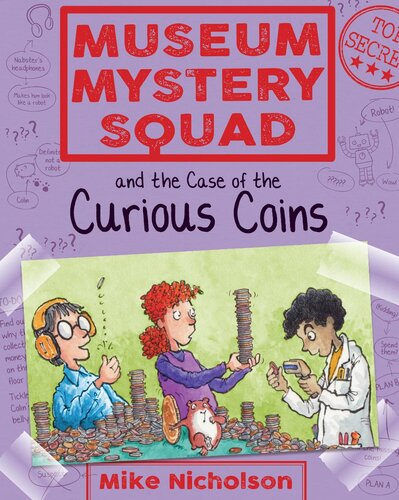 Museum Mystery Squad And The Case Of The Curious Coins Mike Nicholson