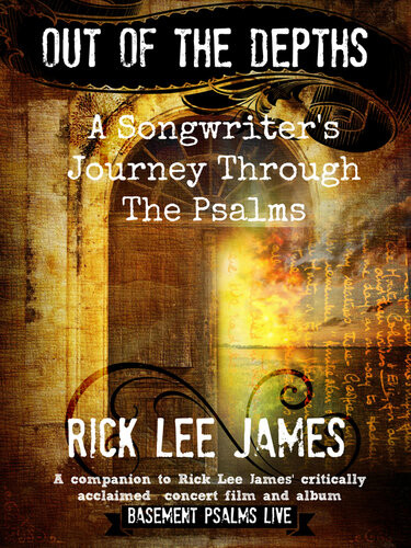Out Of The Depths A Songwriters Journey Through The Psalms Rick Lee James