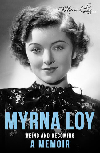 Being And Becoming Myrna Loy