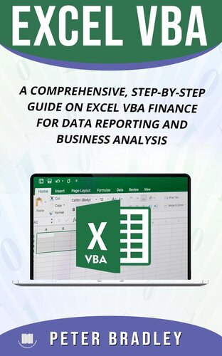 Excel Vba A Comprehensive Stepbystep Guide On Excel Vba Finance For Data Reporting And Business Analysis Peter Bradley