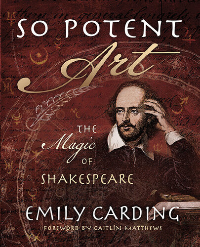 So Potent Art The Magic Of Shakespeare Emily Carding