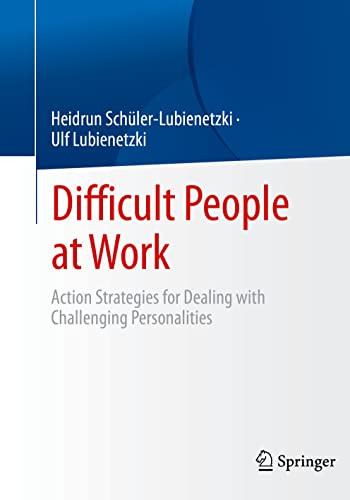 Difficult People At Work Action Strategies For Dealing With Challenging Personalities 1st Edition Heidrun Schlerlubienetzki