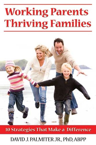 Working Parents Thriving Families 10 Strategies That Make A Difference David J Palmiter