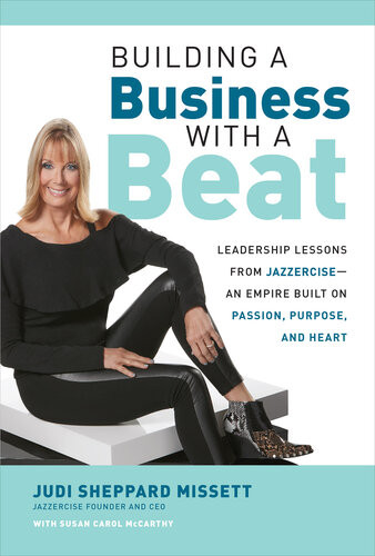 Building A Business With A Beat 1st Edition Judi Sheppard Missett Susan Carol Mccarthy