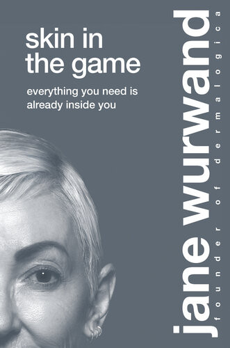 Skin In The Game Everything You Need Is Already Inside You Jane Wurwand