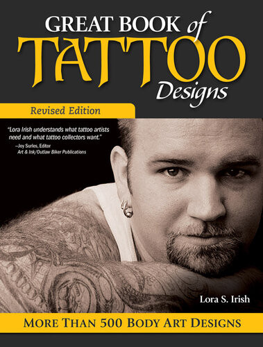 Great Book Of Tattoo Designs Revised Edition More Than 500 Body Art Designs Lora S Irish