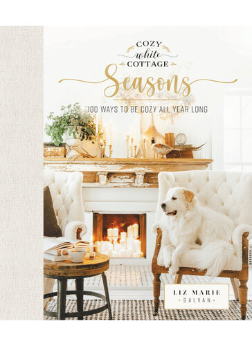 Cozy White Cottage Seasons 100 Ways To Be Cozy All Year Long Liz Marie Galvan