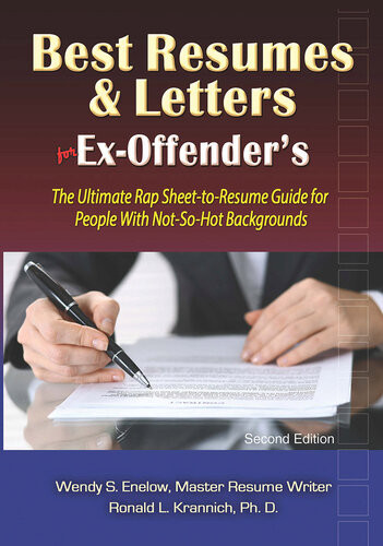 Best Resumes And Letters For Exoffenders The Ultimate Rap Sheettoresume Guide For People With Notsohot Backgrounds 2nd Edition Wendy S Enelow D L D Krannich