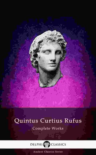 Delphi Complete Works Of Quintus Curtius Rufus History Of Alexander Illustrated Quintus Curtius Rufus