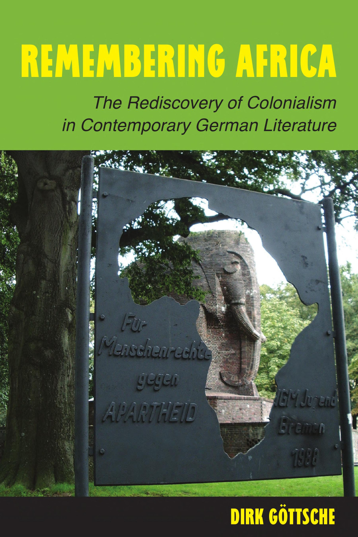 Remembering Africa The Rediscovery Of Colonialism In Contemporary German Literature Dirk Gttsche