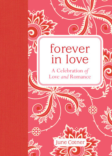 Forever In Love A Celebration Of Love And Romance June Cotner