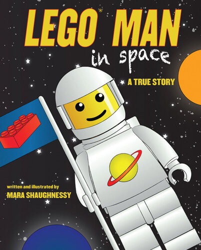 Lego Man In Space A True Story Mara Shaughnessy