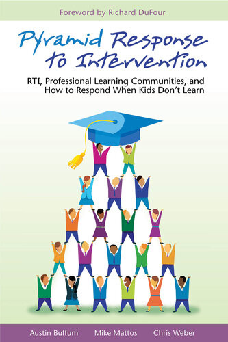 Pyramid Response To Intervention Rti Professional Learning Communities And How To Respond When Kids Dont Learn Austin Buffum Mike Mattos
