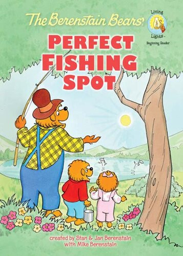 The Berenstain Bears Perfect Fishing Spot Stan Berenstain Jan Berenstain Mike Berenstain