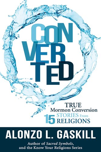 Converted True Conversion Stories From 15 Religions Alonzo L Gaskill