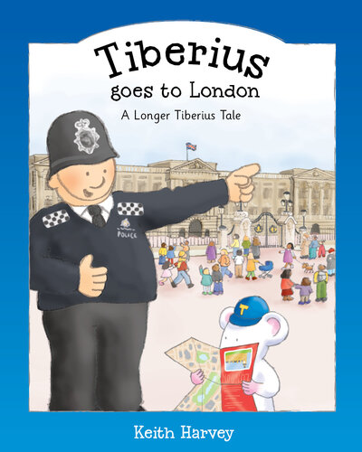 Tiberius Goes To London A Longer Tiberius Story 1st Edition Keith Harvey