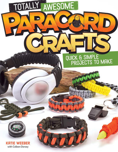 Totally Awesome Paracord Crafts Quick Simple Projects To Make Colleen Dorsey