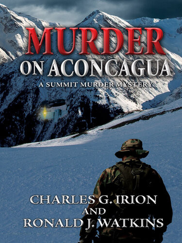 Murder On Aconcagua Charles G Irion Ronald J Watkins